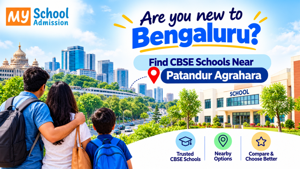 Are you new to Bengaluru? Find CBSE Schools Near Patandur Agrahara